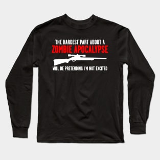 Feelin Good Tees The Hardest Part About a Zombie apolcalypse Long Sleeve T-Shirt